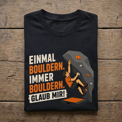Einmal bouldern. Immer bouldern. Glaub mir!