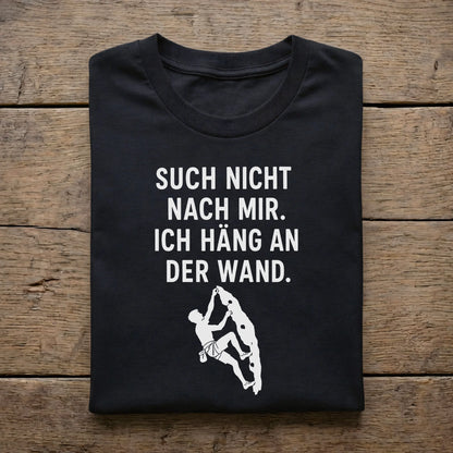 Such nicht nach mir. Ich häng an der Wand.