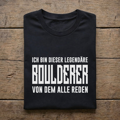 Ich bin dieser legendäre Boulderer von dem alle reden