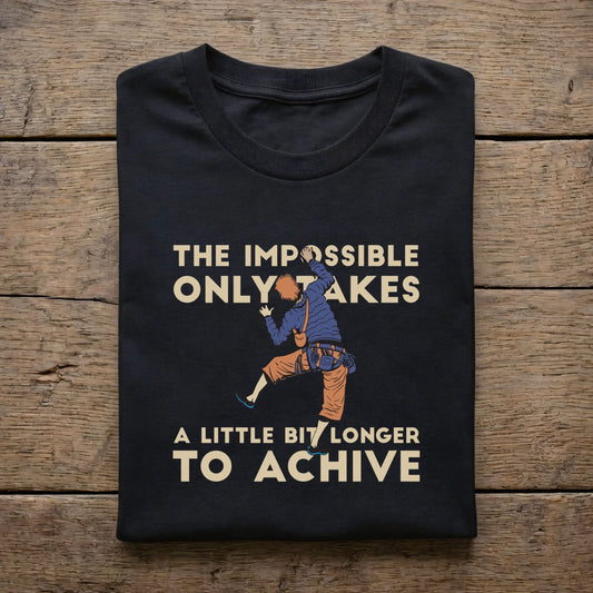 The Impossible Only Takes A Little Bit Longer To Achive