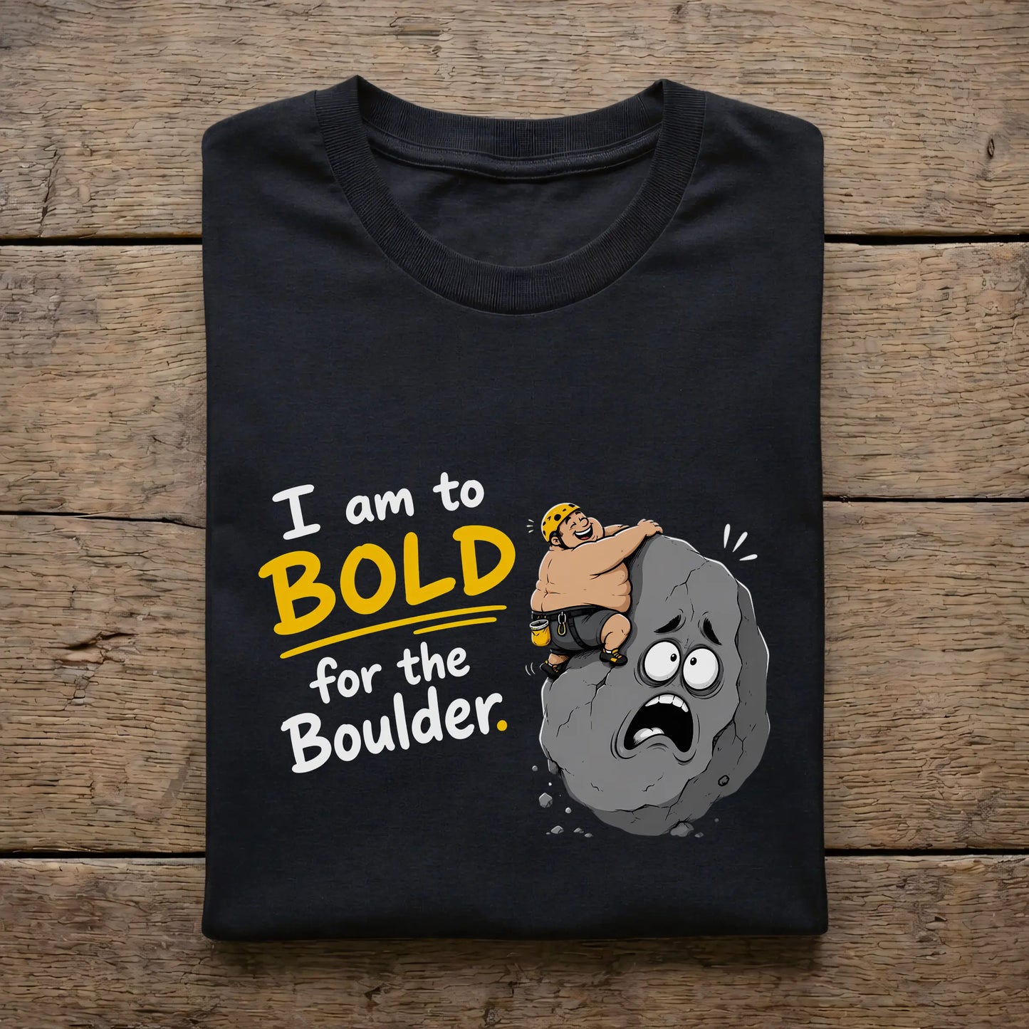 I am to bold for the boulder