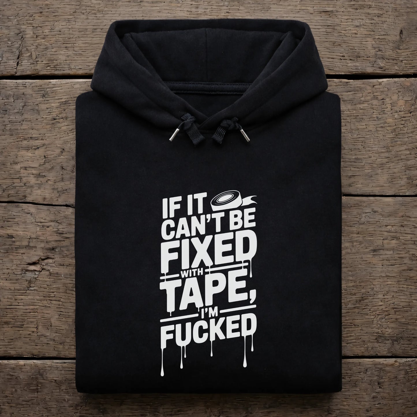 If It Can't Be Fixed With Tape I'm Fucked