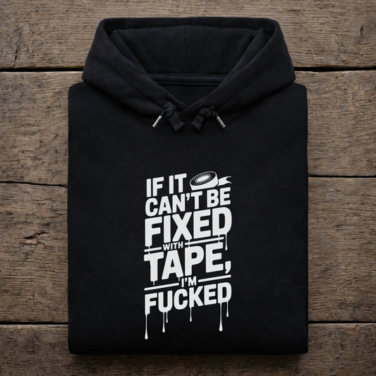 If It Can't Be Fixed With Tape I'm Fucked