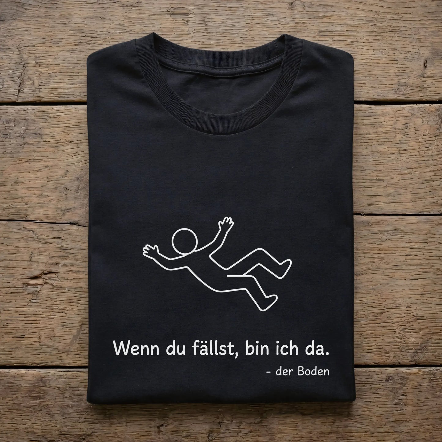 Wenn du fällst bin ich da. Der Boden.