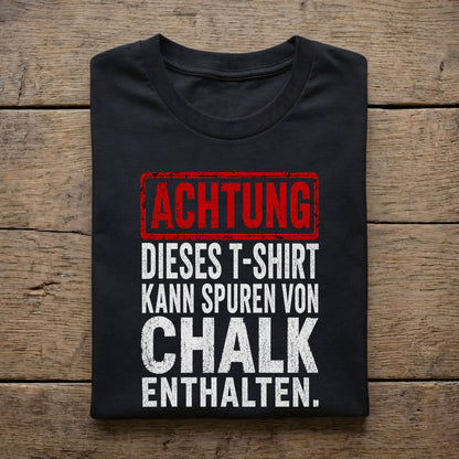 Achtung. Dieses T-Shirt kann Spuren von Chalk enthalten.